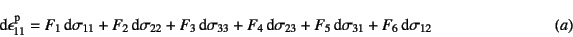 \begin{displaymath}
\dint\epsilon\super{p}_{11}=
F_{1} \dint\sigma_{11}+
F_{2}...
...}+
F_{5} \dint\sigma_{31}+
F_{6} \dint\sigma_{12}
\eqno{(a)}
\end{displaymath}