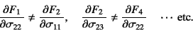 \begin{displaymath}
\D{F_{1}}{\sigma_{22}}\neq \D{F_{2}}{\sigma_{11}}, \quad
\D{...
...gma_{23}}\neq \D{F_{4}}{\sigma_{22}} \quad \cdots \mbox{ etc.}
\end{displaymath}