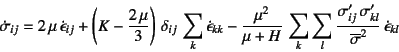 \begin{displaymath}
\dot{\sigma}_{ij}=2 \mu \dot{\epsilon}_{ij}
+ \left(K-\df...
..._{ij} \sigma'_{kl}}{\overline{\sigma}^2} \dot{\epsilon}_{kl}
\end{displaymath}