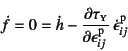 \begin{displaymath}
\dot{f}=0=\dot{h}-
\D{\tau\subsc{y}}{\epsilon\super{p}_{ij}} 
\dot{\epsilon}\super{p}_{ij}
\end{displaymath}