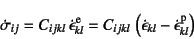 \begin{displaymath}
\dot{\sigma}_{ij}= C_{ijkl} \dot{\epsilon}\super{e}_{kl}=
...
... \left(\dot{\epsilon}_{kl}-\dot{\epsilon}\super{p}_{kl}\right)
\end{displaymath}