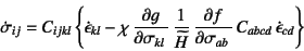 \begin{displaymath}
\dot\sigma_{ij}= C_{ijkl} \left\{
\dot{\epsilon}_{kl}- \chi\...
... 
\D{f}{\sigma_{ab}} C_{abcd} \dot{\epsilon}_{cd}
\right\}
\end{displaymath}