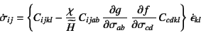 \begin{displaymath}
\dot\sigma_{ij}= \left\{
C_{ijkl}-
\dfrac{\chi}{\widetild...
... 
\D{f}{\sigma_{cd}} C_{cdkl}
\right\} \dot{\epsilon}_{kl}
\end{displaymath}