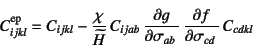 \begin{displaymath}
C\super{ep}_{ijkl}=C_{ijkl}-
\dfrac{\chi}{\widetilde H}  C_{ijab} 
\D{g}{\sigma_{ab}} 
\D{f}{\sigma_{cd}} C_{cdkl}
\end{displaymath}