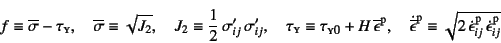 \begin{displaymath}
f\equiv\overline{\sigma}-\tau\subsc{y}, \quad
\overline{\si...
...,
\dot\epsilon\super{p}_{ij}   \dot\epsilon\super{p}_{ij}
}
\end{displaymath}