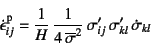 \begin{displaymath}
\dot{\epsilon}\super{p}_{ij}
=\dfrac{1}{H} \dfrac{1}{4 \o...
...ne{\sigma}^2} 
\sigma'_{ij} \sigma'_{kl} \dot{\sigma}_{kl}
\end{displaymath}