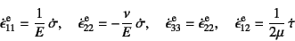 \begin{displaymath}
\dot{\epsilon}\super{e}_{11}=\dfrac1E \dot\sigma, \quad
\do...
..., \quad
\dot{\epsilon}\super{e}_{12}=\dfrac{1}{2\mu} \dot\tau
\end{displaymath}