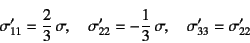 \begin{displaymath}
\sigma'_{11}=\dfrac23 \sigma, \quad
\sigma'_{22}=-\dfrac13 \sigma, \quad
\sigma'_{33}=\sigma'_{22}
\end{displaymath}