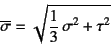 \begin{displaymath}
\overline{\sigma}=\sqrt{\dfrac13 \sigma^2+\tau^2}
\end{displaymath}