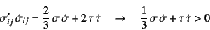 \begin{displaymath}
\sigma'_{ij} \dot{\sigma}_{ij}=\dfrac23 \sigma \dot\sigma...
...\quad\to\quad
\dfrac13 \sigma \dot{\sigma}+\tau \dot\tau>0
\end{displaymath}