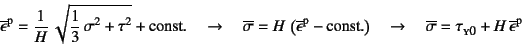 \begin{displaymath}
\overline{\epsilon}\super{p}=
\dfrac1H \sqrt{\dfrac13 \sig...
...verline{\sigma}=\tau\subsc{y0}+H \overline{\epsilon}\super{p}
\end{displaymath}