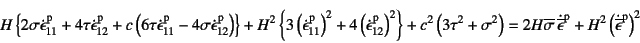 \begin{displaymath}
H\left\{
2\sigma\dot{\epsilon}\super{p}_{11}+4\tau\dot{\eps...
...super{p}
+H^2\left(\dot{\overline{\epsilon}}\super{p}\right)^2
\end{displaymath}