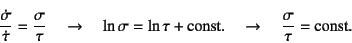 \begin{displaymath}
\dfrac{\dot\sigma}{\dot\tau}=\dfrac{\sigma}{\tau}\quad\to\qu...
...\mbox{const.} \quad\to\quad
\dfrac{\sigma}{\tau}=\mbox{const.}
\end{displaymath}