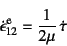 \begin{displaymath}
\dot\epsilon\super{e}_{12}=\dfrac{1}{2\mu} \dot\tau
\end{displaymath}