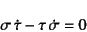 \begin{displaymath}
\sigma \dot\tau-\tau \dot\sigma=0
\end{displaymath}