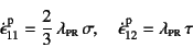 \begin{displaymath}
\dot{\epsilon}\super{p}_{11}=\dfrac23 \lambda\subsc{pr} \sigma, \quad
\dot{\epsilon}\super{p}_{12}=\lambda\subsc{pr} \tau
\end{displaymath}