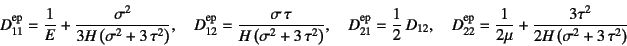 \begin{displaymath}
D_{11}\super{ep}=\dfrac1E+\dfrac{\sigma^2}{3H\left(\sigma^2+...
...{1}{2\mu}
+\dfrac{3\tau^2}{2H\left(\sigma^2+3 \tau^2\right)}
\end{displaymath}