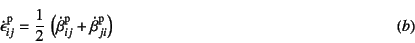 \begin{displaymath}
\dot{\epsilon}\super{p}_{ij}=\dfrac12 
\left(\dot{\beta}\super{p}_{ij}+\dot{\beta}\super{p}_{ji}\right)
\eqno{(b)}
\end{displaymath}