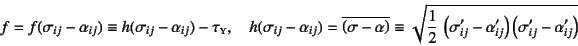 \begin{displaymath}
f=f(\sigma_{ij}-\alpha_{ij})\equiv
h(\sigma_{ij}-\alpha_{ij...
...}-\alpha'_{ij}\right)
\left(\sigma'_{ij}-\alpha'_{ij}\right)}
\end{displaymath}