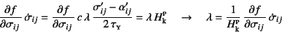 \begin{displaymath}
\D{f}{\sigma_{ij}} \dot{\sigma}_{ij} =
\D{f}{\sigma_{ij}}...
...1}{H\sub{k}\supersc{p}} \D{f}{\sigma_{ij}} \dot{\sigma}_{ij}
\end{displaymath}