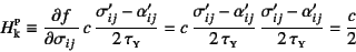 \begin{displaymath}
H\sub{k}\supersc{p}\equiv
\D{f}{\sigma_{ij}} c \dfrac{\s...
...c{\sigma'_{ij}-\alpha'_{ij}}{2 \tau\subsc{y}}
= \dfrac{c}{2}
\end{displaymath}