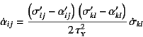 \begin{displaymath}
\dot{\alpha}_{ij}=
\dfrac{\left(\sigma'_{ij}-\alpha'_{ij}\r...
...l}-\alpha'_{kl}\right)}{2 \tau\subsc{y}^2} \dot{\sigma}_{kl}
\end{displaymath}