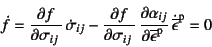 \begin{displaymath}
\dot f= \D{f}{\sigma_{ij}} \dot{\sigma}_{ij} -
\D{f}{\sigm...
...e{\epsilon}\super{p}}
  \dot{\overline{\epsilon}}\super{p}=0
\end{displaymath}