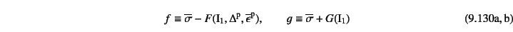 \begin{twoeqns}
\EQab f\equiv
\overline{\sigma}-F(\mbox{I}_1, \Delta\super{p},
...
...n}\super{p}), \qquad
\EQab g\equiv \overline{\sigma}+G(\mbox{I}_1)
\end{twoeqns}