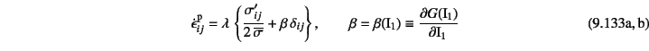 \begin{twoeqns}
\EQab \dot{\epsilon}\super{p}_{ij}=\lambda \left\{
\dfrac{\sigm...
...
\EQab \beta=\beta(\mbox{I}_1)\equiv \D{G(\mbox{I}_1)}{\mbox{I}_1}
\end{twoeqns}