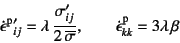 \begin{displaymath}
{\dot{\epsilon}}\super{p}\mbox{}'_{ij}=
\lambda \dfrac{\si...
...\sigma}},
\qquad \dot{\epsilon}\super{p}_{kk}=3\lambda \beta
\end{displaymath}