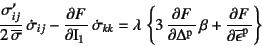 \begin{displaymath}
\dfrac{\sigma'_{ij}}{2 \overline{\sigma}} \dot{\sigma}_{i...
...uper{p}} \beta +
\D{F}{\overline{\epsilon}\super{p}}\right\}
\end{displaymath}