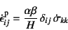 \begin{displaymath}
\dot{\epsilon}\super{p}_{ij}=
\dfrac{\alpha\beta}{H} \delta_{ij} \dot{\sigma}_{kk}
\end{displaymath}