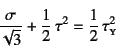 \begin{displaymath}
\dfrac{\sigma}{\sqrt{3}}+\dfrac12 \tau^2=\dfrac12 \tau\subsc{y}^2
\end{displaymath}