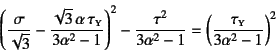 \begin{displaymath}
\left(\dfrac{\sigma}{\sqrt{3}}-
\dfrac{\sqrt{3} \alpha \t...
...\alpha^2-1}=
\left(\dfrac{\tau\subsc{y}}{3\alpha^2-1}\right)^2
\end{displaymath}