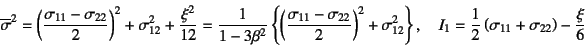 \begin{displaymath}
\overline{\sigma}^2=\left(\dfrac{\sigma_{11}-\sigma_{22}}{2}...
..._1=\dfrac12\left(\sigma_{11}+\sigma_{22}\right)-\dfrac{\xi}{6}
\end{displaymath}