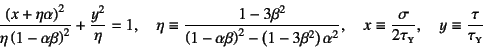 \begin{displaymath}
\dfrac{\left(x+\eta\alpha\right)^2}{\eta\left(1-\alpha\beta\...
...ma}{2\tau\subsc{y}}, \quad
y\equiv\dfrac{\tau}{\tau\subsc{y}}
\end{displaymath}