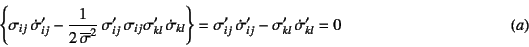 \begin{displaymath}
\left\{
\sigma_{ij} \dot{\sigma}'_{ij}-
\dfrac{1}{2 \ov...
...igma}'_{ij}-
\sigma'_{kl} \dot{\sigma}'_{kl} = 0
\eqno{(a)}
\end{displaymath}