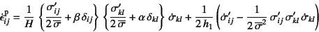 \begin{displaymath}
\dot{\epsilon}\super{p}_{ij}=\dfrac{1}{H}  \left\{
\dfrac{\...
...a}^2} \sigma'_{ij} 
\sigma'_{kl} \dot{\sigma}_{kl}
\right)
\end{displaymath}