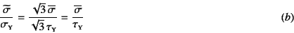 \begin{displaymath}
\dfrac{\widetilde{\sigma}}{\sigma\subsc{y}}=
\dfrac{\sqrt{3}...
...subsc{y}}=
\dfrac{\overline{\sigma}}{\tau\subsc{y}}
\eqno{(b)}
\end{displaymath}