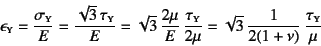 \begin{displaymath}
\epsilon\subsc{y}=\dfrac{\sigma\subsc{y}}{E}=
\dfrac{\sqrt{...
...u}=
\sqrt{3} \dfrac{1}{2(1+\nu)} \dfrac{\tau\subsc{y}}{\mu}
\end{displaymath}