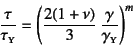 \begin{displaymath}
\dfrac{\tau}{\tau\subsc{y}}=\left(
\dfrac{2(1+\nu)}{3} \dfrac{\gamma}{\gamma\subsc{y}}
\right)^m
\end{displaymath}