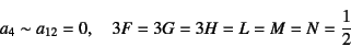 \begin{displaymath}
a_4\sim a_{12}=0, \quad
3F=3G=3H=L=M=N=\dfrac12
\end{displaymath}