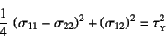 \begin{displaymath}
\dfrac14 \left(\sigma_{11}-\sigma_{22}\right)^2+
\left(\sigma_{12}\right)^2=\tau\subsc{y}^2
\end{displaymath}