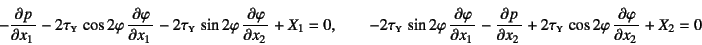 \begin{displaymath}
-\D{p}{x_1}-2\tau\subsc{y} \cos 2\varphi \D{\varphi}{x_1}
...
...}{x_2}
+2\tau\subsc{y} \cos 2\varphi \D{\varphi}{x_2}+X_2=0
\end{displaymath}