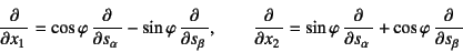 \begin{displaymath}
\D{}{x_1}=\cos\varphi \D{}{s_\alpha}-\sin\varphi \D{}{s_\b...
...{}{x_2}=\sin\varphi \D{}{s_\alpha}+\cos\varphi \D{}{s_\beta}
\end{displaymath}