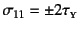 $\sigma_{11}=\pm 2\tau\subsc{y}$