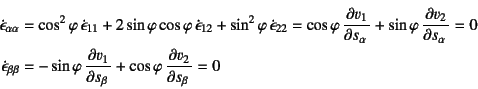 \begin{eqnarray*}
\dot\epsilon_{\alpha\alpha}&=&\cos^2\varphi \dot\epsilon_{11}...
...
-\sin\varphi \D{v_1}{s_\beta}+\cos\varphi \D{v_2}{s_\beta}=0
\end{eqnarray*}