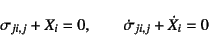 \begin{displaymath}
\sigma_{ji,j}+X_i=0, \qquad
\dot{\sigma}_{ji,j}+\dot{X}_i=0
\end{displaymath}