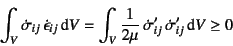 \begin{displaymath}
\int_V\dot{\sigma}_{ij} \dot{\epsilon}_{ij}\dint V=
\int_V ...
...1}{2\mu} \dot{\sigma}'_{ij} \dot{\sigma}'_{ij}\dint V \geq 0
\end{displaymath}