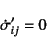 \begin{displaymath}
\dot{\sigma}'_{ij}=0
\end{displaymath}